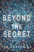 Beyond The Secret - The Awakening